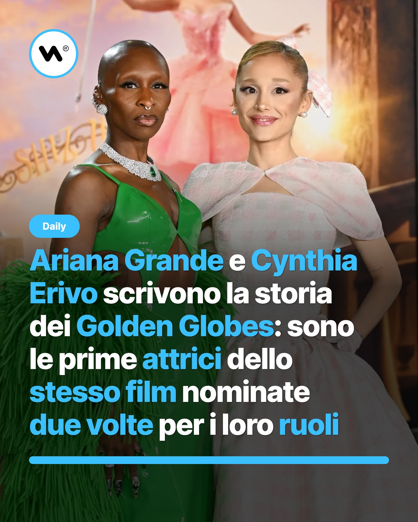 Grande e Cynthia Erivo scrivono la storia dei Golden Globes: sono le prime attrici dello stesso film nominate due volte per i loro ruoli